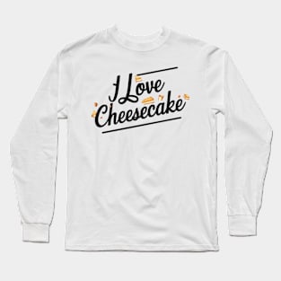 I love cheesecake for cheese lovers Long Sleeve T-Shirt